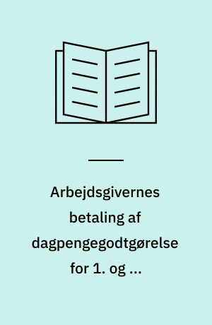 Arbejdsgivernes betaling af dagpengegodtgørelse for 1. og 2. ledighedsdag