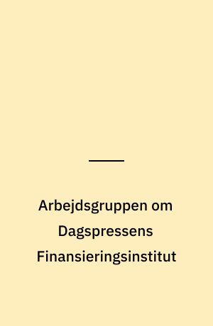 Arbejdsgruppen om Dagspressens Finansieringsinstitut