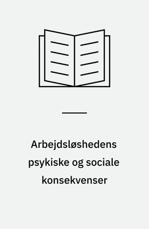Arbejdsløshedens psykiske og sociale konsekvenser : en oversigt over nyere nordiske forskningsresultater