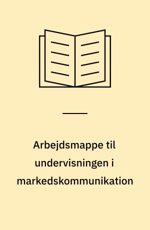 Arbejdsmappe til undervisningen i markedskommunikation