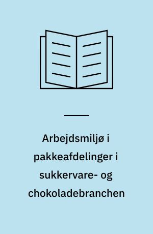 Arbejdsmiljø i pakkeafdelinger i sukkervare- og chokoladebranchen