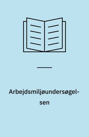 Arbejdsmiljøundersøgelsen : dårlige rygge, stress, høreskader