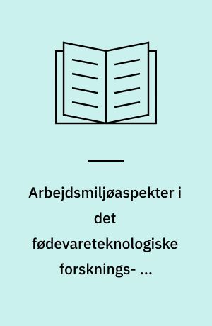 Arbejdsmiljøaspekter i det fødevareteknologiske forsknings- og udviklingsprogram. Resultater fra en spørgeskemaundersøgelse blandt 57 FØTEK 1 samarbejdsprojekter