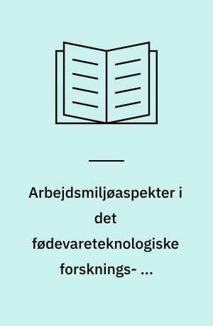 Arbejdsmiljøaspekter i det fødevareteknologiske forsknings- og udviklingsprogram. Resultater fra en spørgeskemaundersøgelse blandt 57 FØTEK 1 samarbejdsprojekter