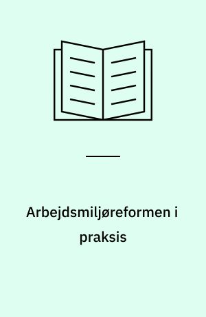 Arbejdsmiljøreformen i praksis