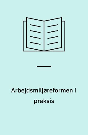 Arbejdsmiljøreformen i praksis