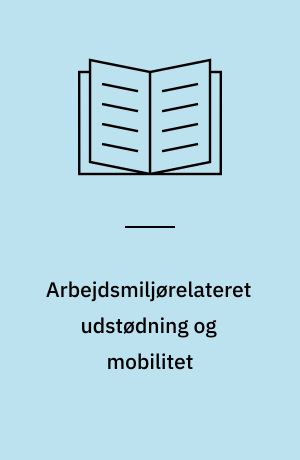 Arbejdsmiljørelateret udstødning og mobilitet : et forsøg på indkredsning