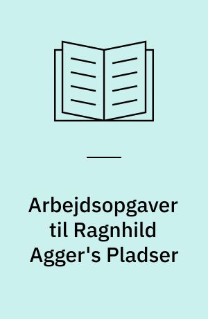 Arbejdsopgaver til Ragnhild Agger's Pladser