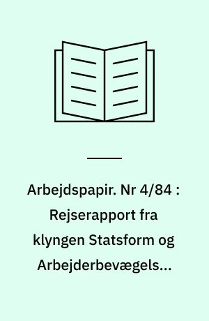 Arbejdspapir. Nr 4/84 : Rejserapport fra klyngen Statsform og Arbejderbevægelses studietur i Tyskland