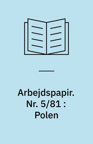 Arbejdspapir. Nr. 5/81 : Polen : en antologi om Polen