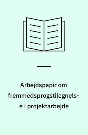 Arbejdspapir om fremmedsprogstilegnelse i projektarbejde