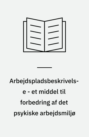 Arbejdspladsbeskrivelse - et middel til forbedring af det psykiske arbejdsmiljø : hovedkonklusioner fra: Projekt psykisk arbejdsmiljø - en handlingsrettet undersøgelse