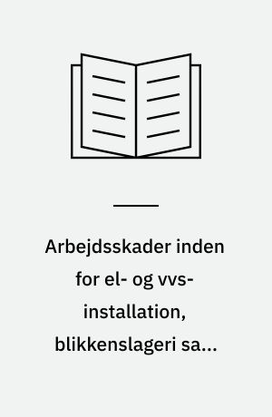 Arbejdsskader inden for el- og vvs-installation, blikkenslageri samt gas- og oliefyrservice