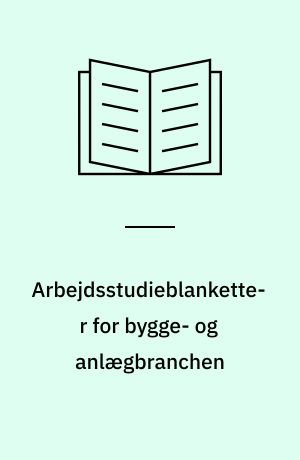 Arbejdsstudieblanketter for bygge- og anlægbranchen