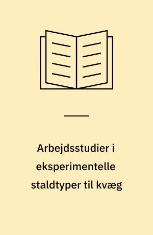 Arbejdsstudier i eksperimentelle staldtyper til kvæg