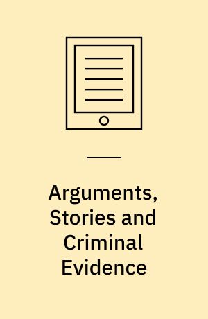Arguments, stories and criminal evidence : a formal hybrid theory