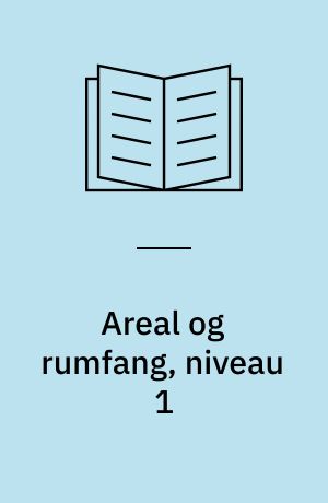 Areal og rumfang, niveau 1