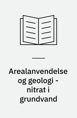 Arealanvendelse og geologi - nitrat i grundvand