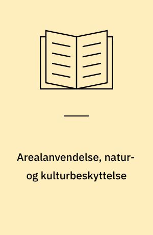 Arealanvendelse, natur- og kulturbeskyttelse