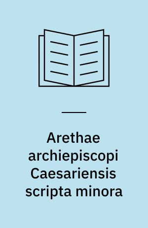 Arethae archiepiscopi Caesariensis scripta minora : Recensuit L. G. Westerink : Vol. 1-2