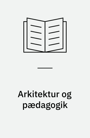 Arkitektur og pædagogik : konference