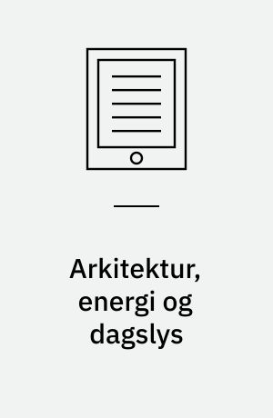 Arkitektur, energi og dagslys : undersøgelse af syv bygninger