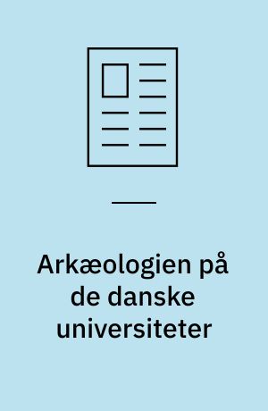Arkæologien på de danske universiteter