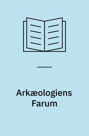 Arkæologiens Farum : antikvarer, fortidsminder og oldsager