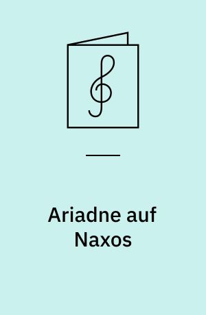 Ariadne auf Naxos : Oper in einem Aufzuge nebst Vorspiel