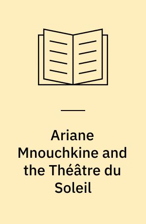 Ariane Mnouchkine and the Théâtre du Soleil