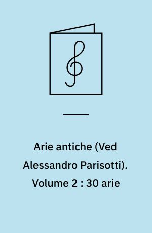Arie antiche : for 1 stemme og klaver. Volume 2 : 30 arie