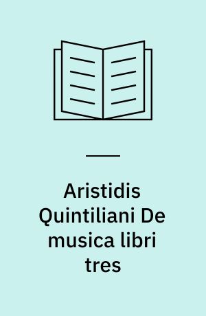 Aristidis Quintiliani De musica libri tres