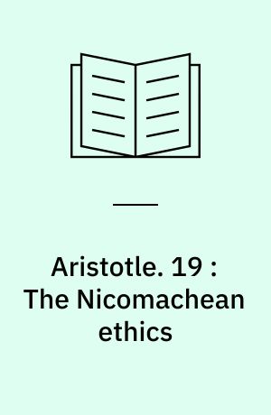 Aristotle. 19 : The Nicomachean ethics