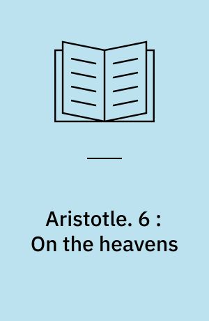 Aristotle. 6 : On the heavens