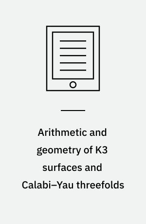 Arithmetic and geometry of K3 surfaces and Calabi–Yau threefolds