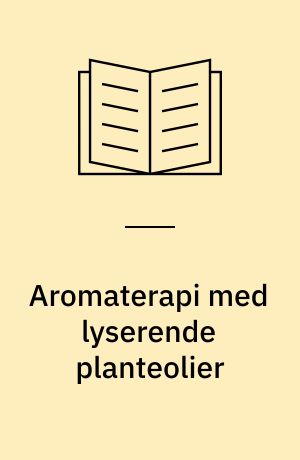 Aromaterapi med lyserende planteolier