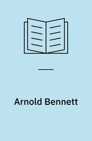 Arnold Bennett : An annotated bibliography 1887-1932
