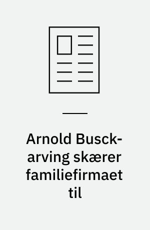 Arnold Busck-arving skærer familiefirmaet til