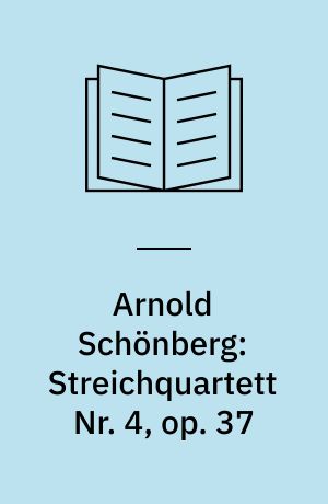 Arnold Schönberg, Streichquartett Nr. 4, op. 37