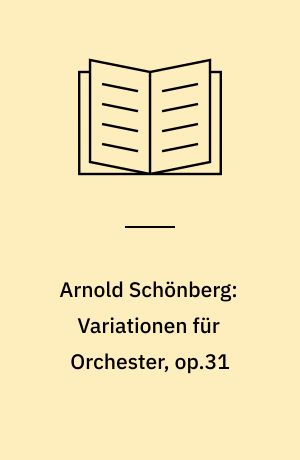 Arnold Schönberg: Variationen für Orchester, op.31
