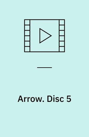 Arrow. Disc 5 (Stor skrift)