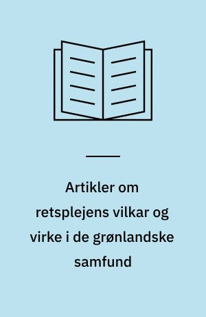 Artikler om retsplejens vilkar og virke i de grønlandske samfund