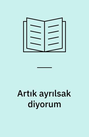 Artık ayrılsak diyorum