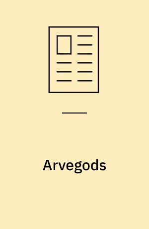 Arvegods : fire punktnedslag i forestillinger om barndom og børnelitteratur i dansk børnelitteraturs historie