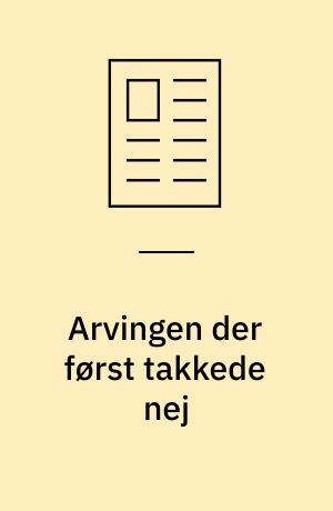 Arvingen der først takkede nej