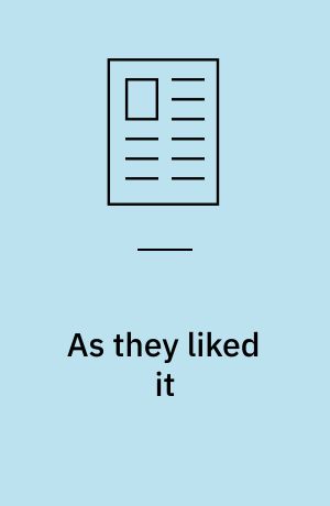As they liked it : departures from Shakespeare's text in two adaptations of As you like it