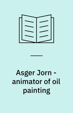 Asger Jorn - animator of oil painting