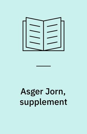 Asger Jorn, supplement to the œuvre catalogue of his paintings from 1930 to 1973