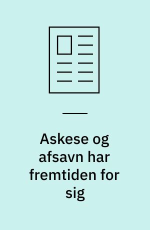 Askese og afsavn har fremtiden for sig