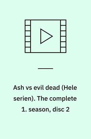 Ash vs evil dead. The complete 1. season, disc 2